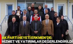 AK Parti Heyeti Erkmen’de: Hizmet ve Yatırımlar Değerlendirildi