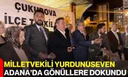 Milletvekili Yurdunuseven Adana’da Gönüllere Dokundu