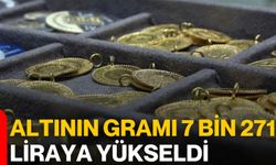 Altının gramı 7 bin 271 liraya yükseldi