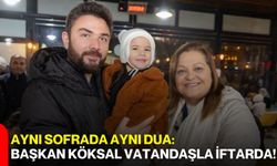 Aynı Sofrada Aynı Dua: Başkan Köksal Vatandaşla İftarda!