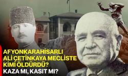Afyonkarahisarlı Ali Çetinkaya mecliste kimi öldürdü? Kaza mı, kasıt mı?