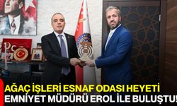 Ağaç İşleri Esnaf Odası Heyeti Emniyet Müdürü Erol ile Buluştu!