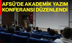 AFSÜ’de Akademik Yazım Konferansı Düzenlendi