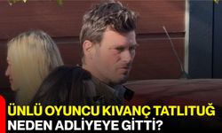 Ünlü Oyuncu Kıvanç Tatlıtuğ, Neden Adliyeye Gitti?