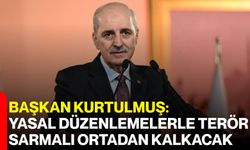 Başkan Kurtulmuş: Yasal Düzenlemelerle Terör Sarmalı Ortadan Kalkacak