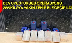 Dev Uyuşturucu Operasyonu: 285 Kiloya Yakın Zehir Ele Geçirildi