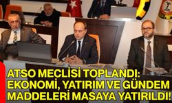 ATSO Meclisi Toplandı: Ekonomi, Yatırım ve Gündem Maddeleri Masaya Yatırıldı!
