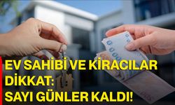 Ev Sahibi Ve Kiracılar Dikkat: Sayılı Günler!