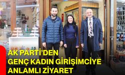 AK Parti’den Genç Kadın Girişimciye Anlamlı Ziyaret