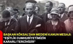 Başkan Köksal’dan Medeni Kanun Mesajı: “Eşitlik Cumhuriyetimizin Kararlı Tercihidir”