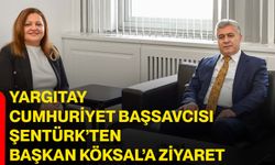 Yargıtay Cumhuriyet Başsavcısı Şentürk’ten Başkan Köksal’a Ziyaret