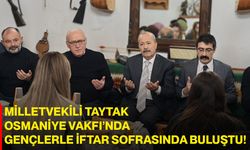 Milletvekili Taytak, Osmaniye Vakfı’nda Gençlerle İftar Sofrasında Buluştu!