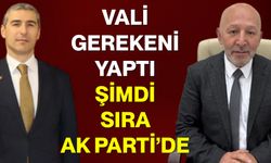 Vali Gerekeni Yaptı Şimdi Sıra AK Parti’de