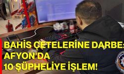 Bahis Çetelerine Darbe: Afyon’da 10 Şüpheliye İşlem