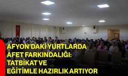 Afyon’daki Yurtlarda Afet Farkındalığı: Tatbikat ve Eğitimle Hazırlık Artıyor