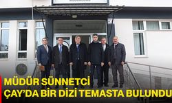 Müdür Sünnetci, Çay’da Bir Dizi Temasta Bulundu