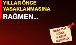 Yıllar Önce Yasaklanmasına Rağmen…