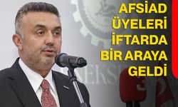 AFSİAD üyeleri iftarda bir araya geldi