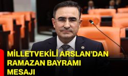Milletvekili Arslan’dan Ramazan Bayramı Mesajı