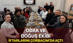 ODAK ve DOĞUŞ Ekibi İftarlarını Çorbacım’da Açtı