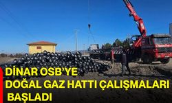 DİNAR OSB’YE DOĞAL GAZ HATTI ÇALIŞMALARI BAŞLADI