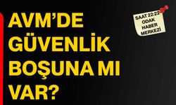 AVM’de güvenlik boşuna mı var?