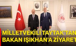 Milletvekili Taytak’tan Bakan Işıkhan’a Ziyaret