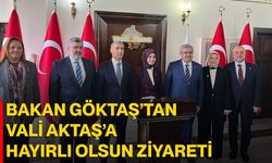 Bakan Göktaş’tan Vali Aktaş’a Hayırlı Olsun Ziyareti
