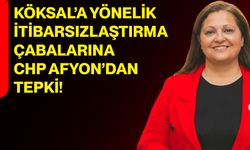 Köksal’a yönelik itibarsızlaştırma çabalarına CHP Afyon’dan tepki!