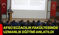 AFSÜ Eczacılık Fakültesinde Uzmanlık Eğitimi Anlatıldı
