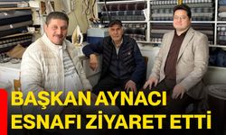 Başkan Aynacı esnafı ziyaret etti
