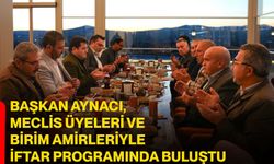 Başkan Aynacı, Meclis Üyeleri ve Birim Amirleriyle İftar Programında Buluştu