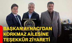 Başkan Aynacı’dan Korkmaz ailesine teşekkür ziyareti