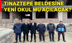 Tınaztepe Beldesine yeni okul mu açılacak?