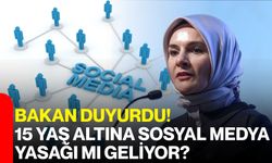 Bakan Duyurdu! 15 Yaş Altına Sosyal Medya Yasağı mı Geliyor?