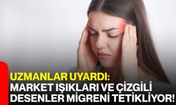 Uzmanlar Uyardı: Market Işıkları ve Çizgili Desenler Migreni Tetikliyor!