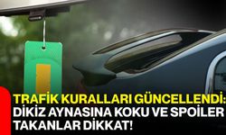 Trafik Kuralları Güncellendi: Dikiz Aynasına Koku ve Spoiler Takanlar Dikkat!