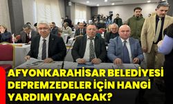 Afyonkarahisar Belediyesi depremzedeler için hangi yardımı yapacak?