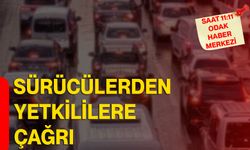 Sürücülerden yetkililere çağrı