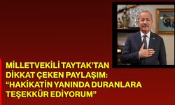 Milletvekili Taytak’tan Dikkat Çeken Paylaşım: “Hakikatin Yanında Duranlara Teşekkür Ediyorum”