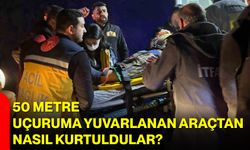 50 Metre Uçuruma Yuvarlanan Araçtan Nasıl Kurtuldular?