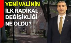 Yeni valinin ilk radikal değişikliği ne oldu?