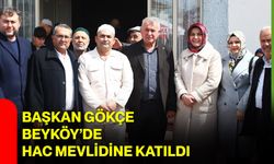 Başkan Gökçe Beyköy’de Hac Mevlidine Katıldı