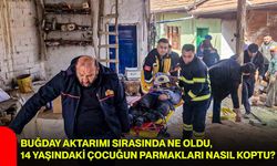 Buğday Aktarımı Sırasında Ne Oldu, 14 Yaşındaki Çocuğun Parmakları Nasıl Koptu?