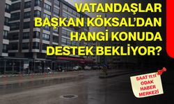 Vatandaşlar Başkan Köksal’dan hangi konuda destek bekliyor?