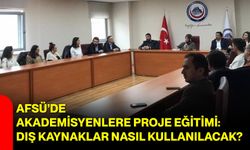 AFSÜ’de Akademisyenlere Proje Eğitimi: Dış Kaynaklar Nasıl Kullanılacak?