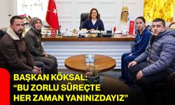 Başkan Köksal: “Bu Zorlu Süreçte Her Zaman Yanınızdayız”
