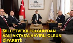 Milletvekili Olgun’dan Vali Aktaş’a Hayırlı Olsun Ziyareti