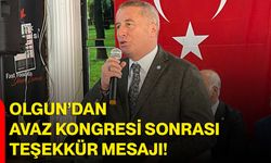 Olgun’dan AVAZ Kongresi Sonrası Teşekkür Mesajı