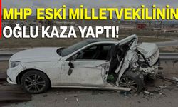 MHP Eski Milletvekilinin Oğlu Kaza Yaptı!